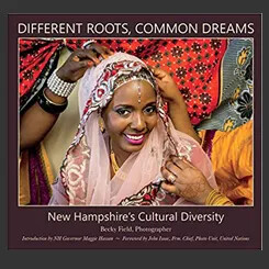 Book cover of "Different Roots, Common Dreams: New Hampshire's Cultural Diversity" by photographer Becky Field, featuring a smiling woman in traditional attire, with vibrant fabrics in the background.