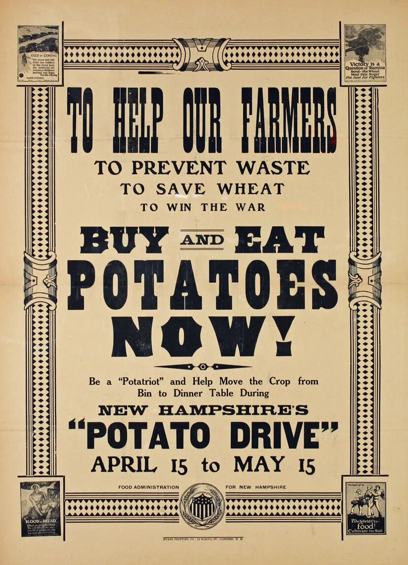 A black and white poster has a border and printing of various sizes. The border has four small corner pictures encouraging public support for food conservation efforts. The text reads in part "TO HELP OUT FARMERS/ TO PREVENT WASTE/ TO SAVE WHEAT/ TO WIN THE WAR/ BUY AND EAT/ POTATOES NOW!"