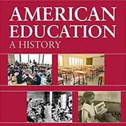 Book cover with title "American Education: A History" and four classroom-related historical images.