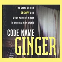 Book cover of "Code Name Ginger," featuring the subtitle: "The Story Behind Segway and Dean Kamen's Quest to Invent a New World,"