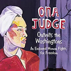Book cover of "Ona Judge: Outwits the Washingtons," showing a woman in a headwrap against a dark forest background.