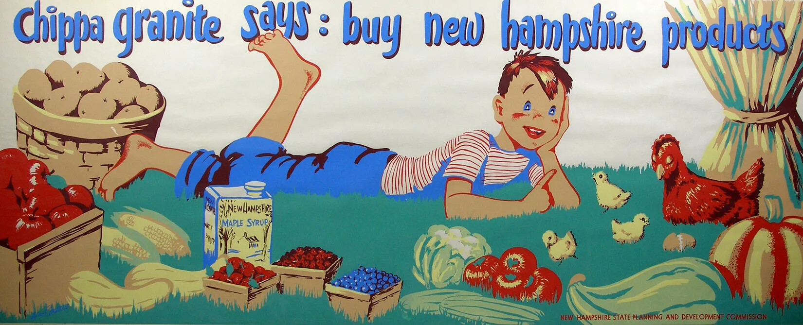 A colorful rectanglar poster, oriented horizontally, shows a cartoon of a boy lying on his stomach in the grass. He is wearing overalls, a striped short-sleeve shirt, and no socks or shoes. He is smiling, and appears to be talking to three chicks who are walking on the grass next to a mother hen. Around the boy in the grass are various food products, like a basket of potatoes, tomatoes, wheat, apples, berries, and corn. The words above the boy read "Chippa granite says: buy new hampshire products."
