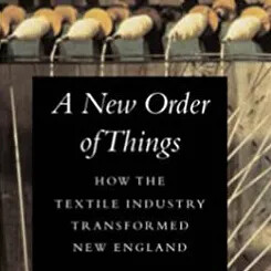 Book cover of "A New Order of Things" about the textile industry's impact on New England.
